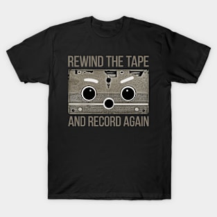 Rewind the tape and record again. T-Shirt